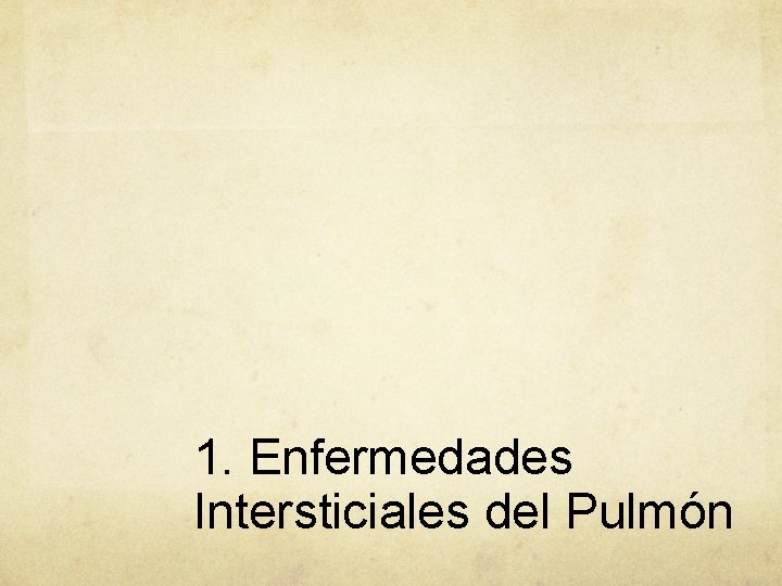 1. Enfermedades Intersticiales del Pulmón 