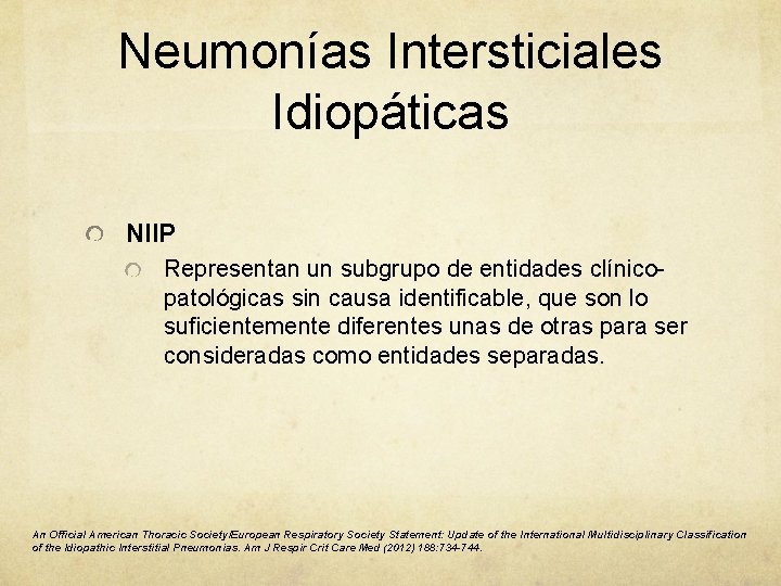Neumonías Intersticiales Idiopáticas NIIP Representan un subgrupo de entidades clínicopatológicas sin causa identificable, que