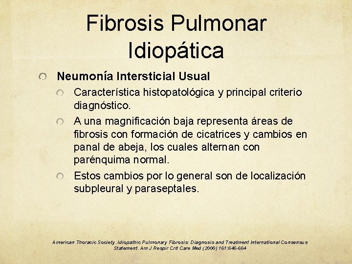 Fibrosis Pulmonar Idiopática Neumonía Intersticial Usual Característica histopatológica y principal criterio diagnóstico. A una