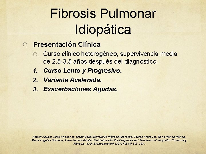 Fibrosis Pulmonar Idiopática Presentación Clínica Curso clínico heterogéneo, supervivencia media de 2. 5 -3.