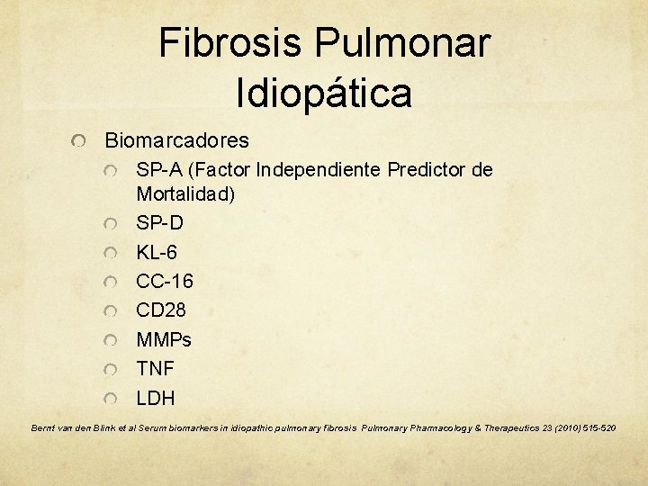 Fibrosis Pulmonar Idiopática Biomarcadores SP-A (Factor Independiente Predictor de Mortalidad) SP-D KL-6 CC-16 CD