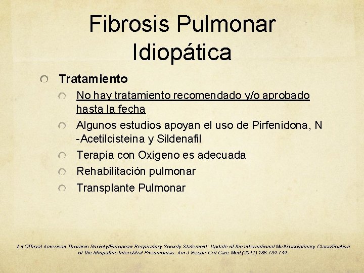 Fibrosis Pulmonar Idiopática Tratamiento No hay tratamiento recomendado y/o aprobado hasta la fecha Algunos
