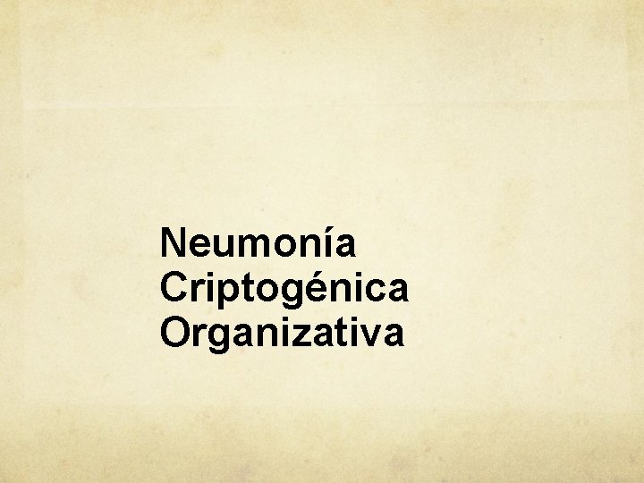 Neumonía Criptogénica Organizativa 
