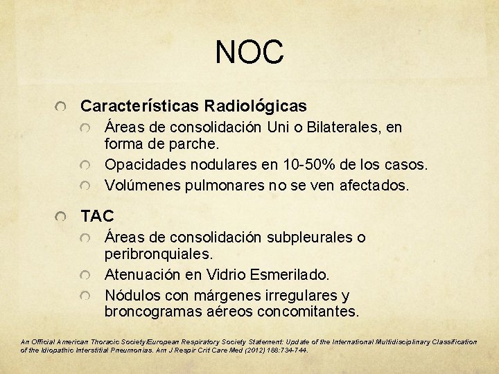 NOC Características Radiológicas Áreas de consolidación Uni o Bilaterales, en forma de parche. Opacidades