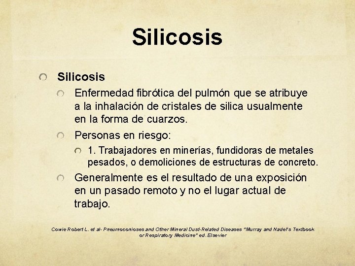 Silicosis Enfermedad fibrótica del pulmón que se atribuye a la inhalación de cristales de