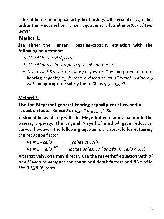 The ultimate bearing capacity for footings with eccentricity, using either the Meyerhof or Hansen