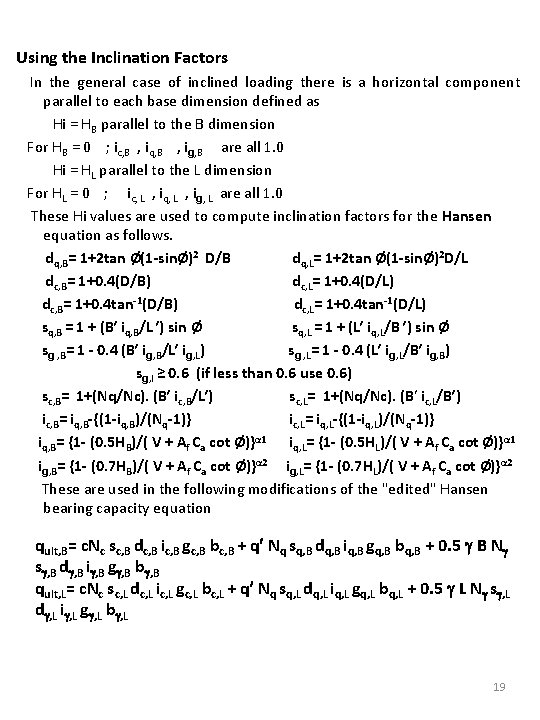 Using the Inclination Factors In the general case of inclined loading there is a