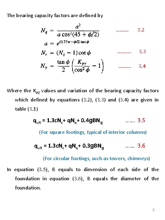 The bearing capacity factors are defined by ………. 3. 2 ………. . 3. 3