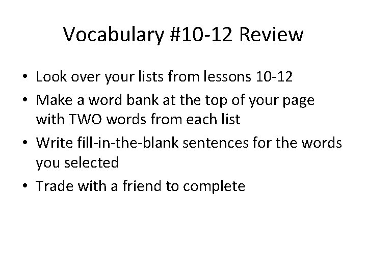 Vocabulary #10 -12 Review • Look over your lists from lessons 10 -12 •