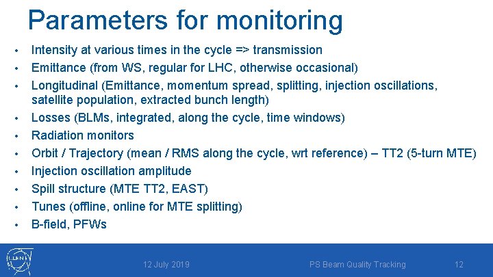 Parameters for monitoring • • • Intensity at various times in the cycle =>