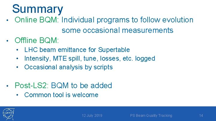 Summary Online BQM: Individual programs to follow evolution some occasional measurements • Offline BQM: