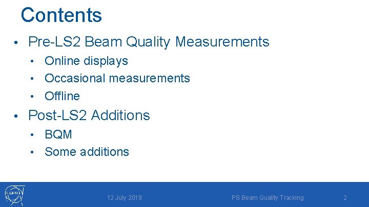 Contents • Pre-LS 2 Beam Quality Measurements • Online displays • Occasional measurements •