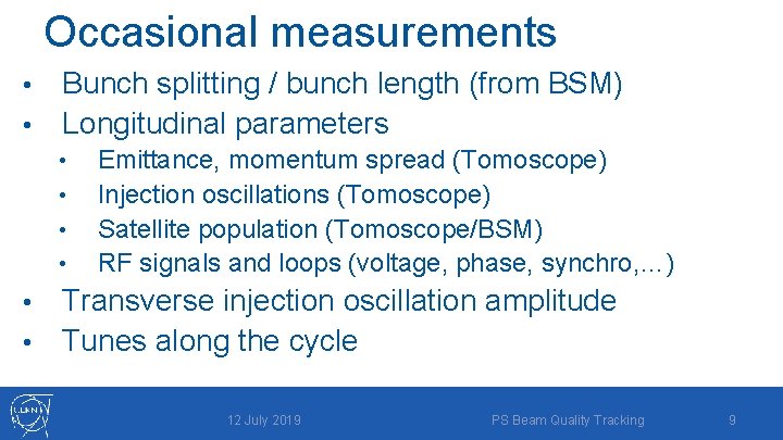Occasional measurements Bunch splitting / bunch length (from BSM) • Longitudinal parameters • •