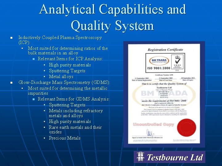 Analytical Capabilities and Quality System n n Inductively Coupled Plasma Spectroscopy (ICP): • Most