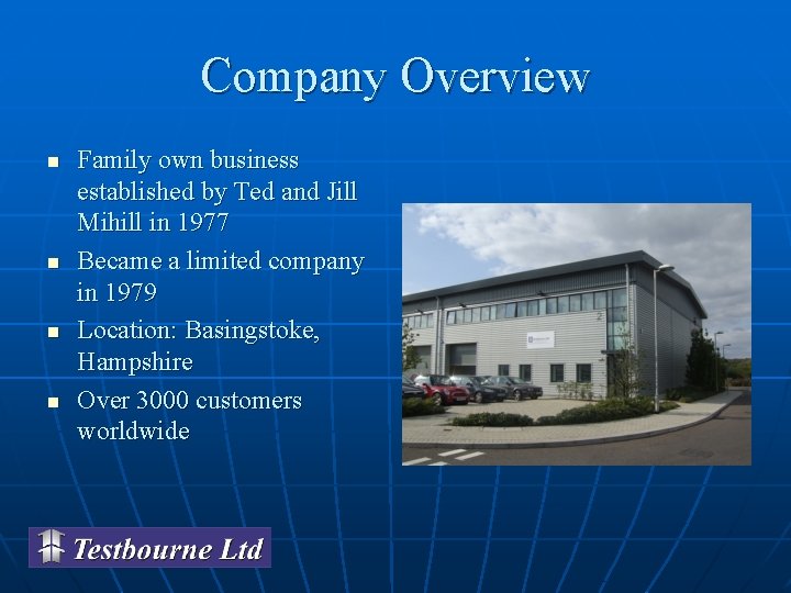 Company Overview n n Family own business established by Ted and Jill Mihill in