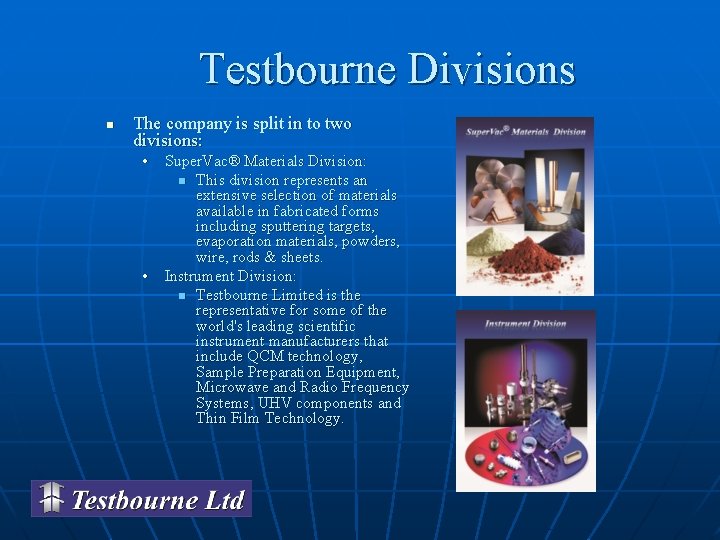 Testbourne Divisions n The company is split in to two divisions: • Super. Vac®