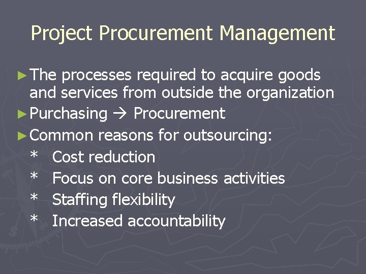 Project Procurement Management ► The processes required to acquire goods and services from outside