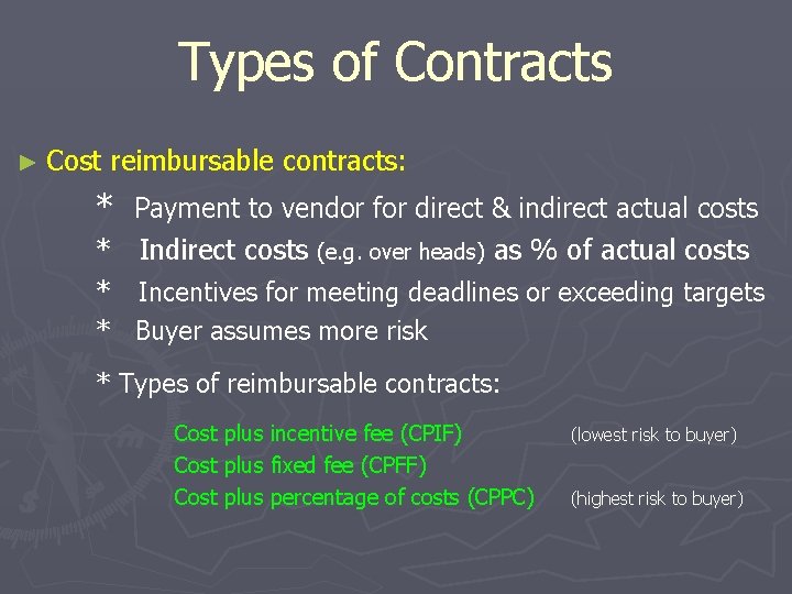 Types of Contracts ► Cost reimbursable contracts: * Payment to vendor for direct &