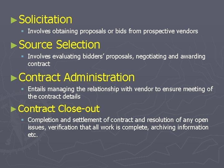 ►Solicitation § Involves obtaining proposals or bids from prospective vendors ►Source Selection § Involves