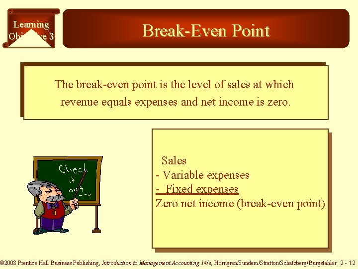 Learning Objective 3 Break-Even Point The break-even point is the level of sales at