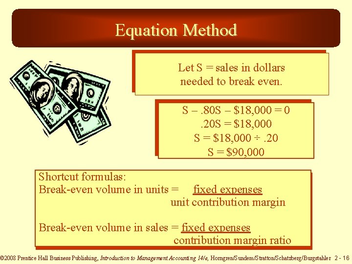 Equation Method Let S = sales in dollars needed to break even. S –.