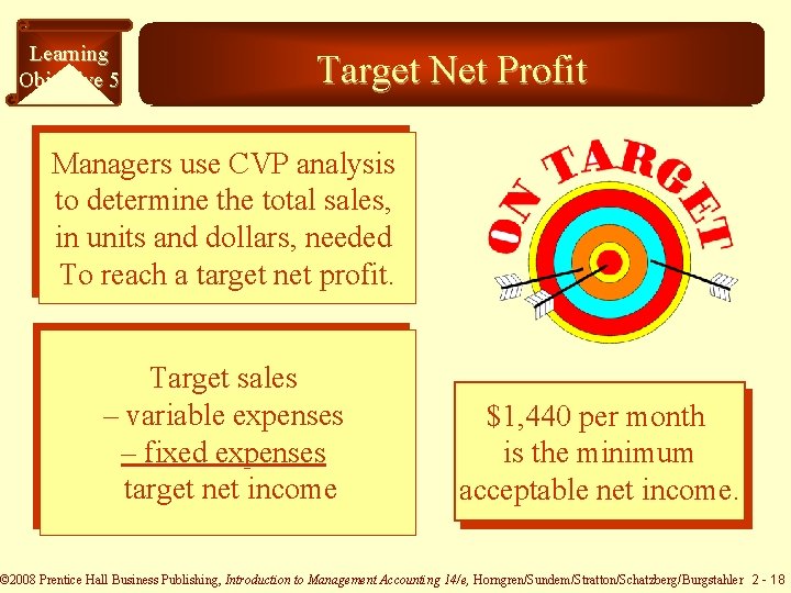 Learning Objective 5 Target Net Profit Managers use CVP analysis to determine the total