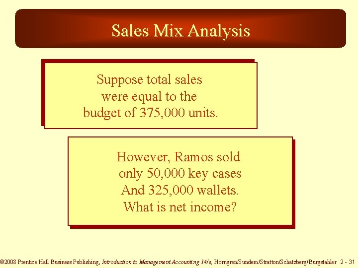 Sales Mix Analysis Suppose total sales were equal to the budget of 375, 000