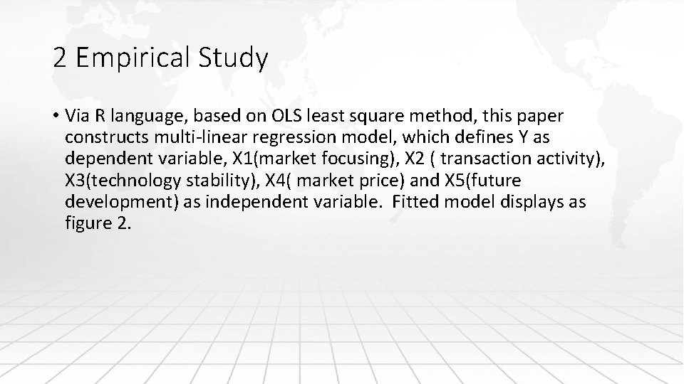 2 Empirical Study • Via R language, based on OLS least square method, this