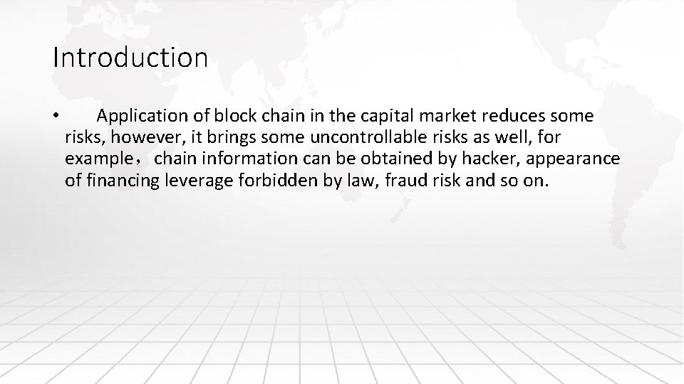 Introduction • Application of block chain in the capital market reduces some risks, however,