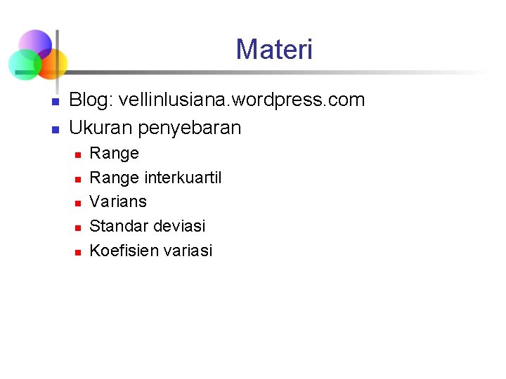 Materi n n Blog: vellinlusiana. wordpress. com Ukuran penyebaran n n Range interkuartil Varians