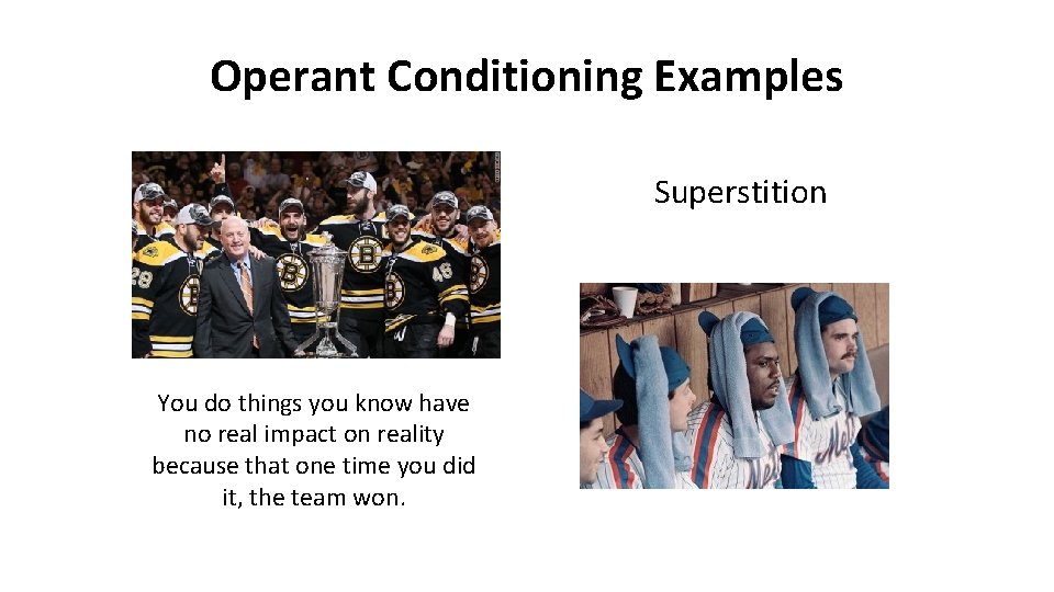 Operant Conditioning Examples Superstition You do things you know have no real impact on