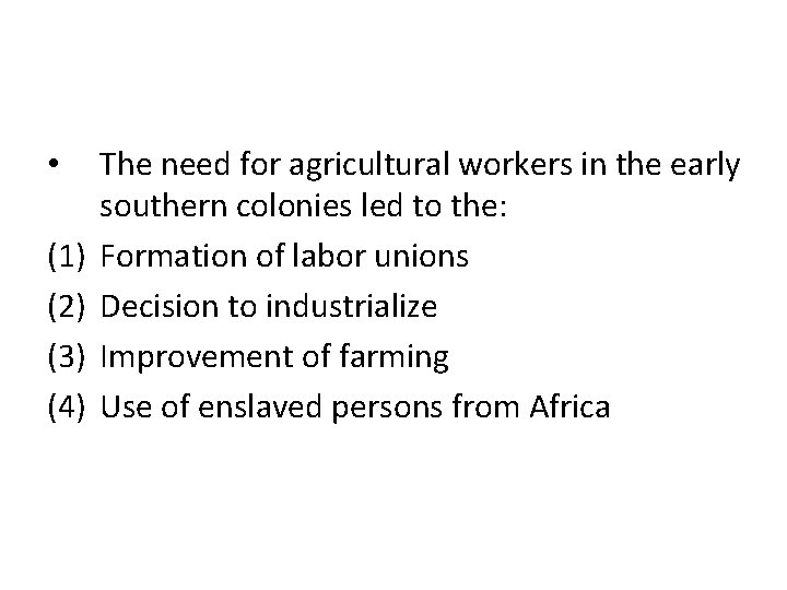  • (1) (2) (3) (4) The need for agricultural workers in the early