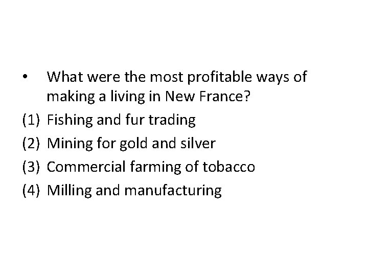  • (1) (2) (3) (4) What were the most profitable ways of making