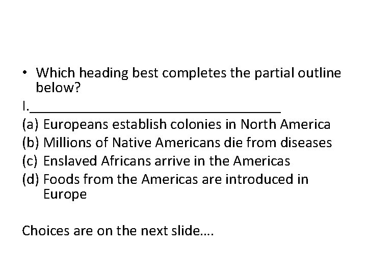  • Which heading best completes the partial outline below? I. _________________ (a) Europeans