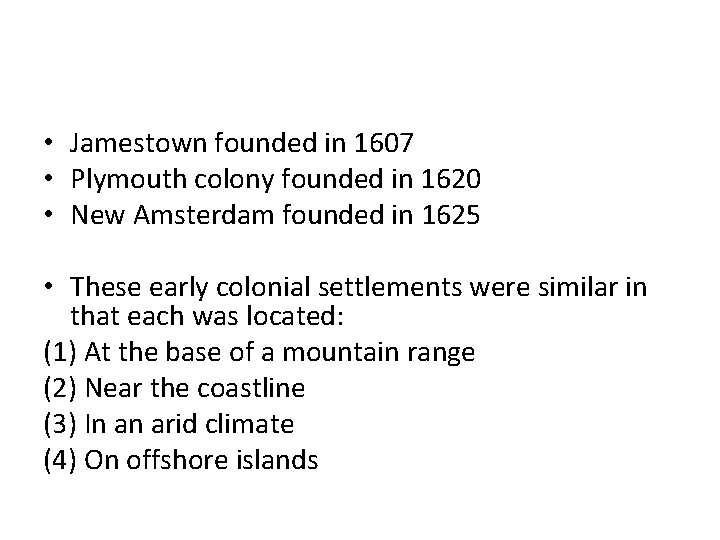  • Jamestown founded in 1607 • Plymouth colony founded in 1620 • New