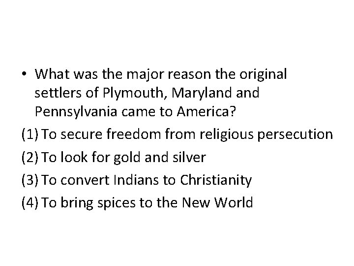  • What was the major reason the original settlers of Plymouth, Maryland Pennsylvania