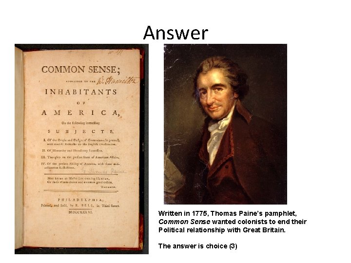 Answer Written in 1775, Thomas Paine’s pamphlet, Common Sense wanted colonists to end their