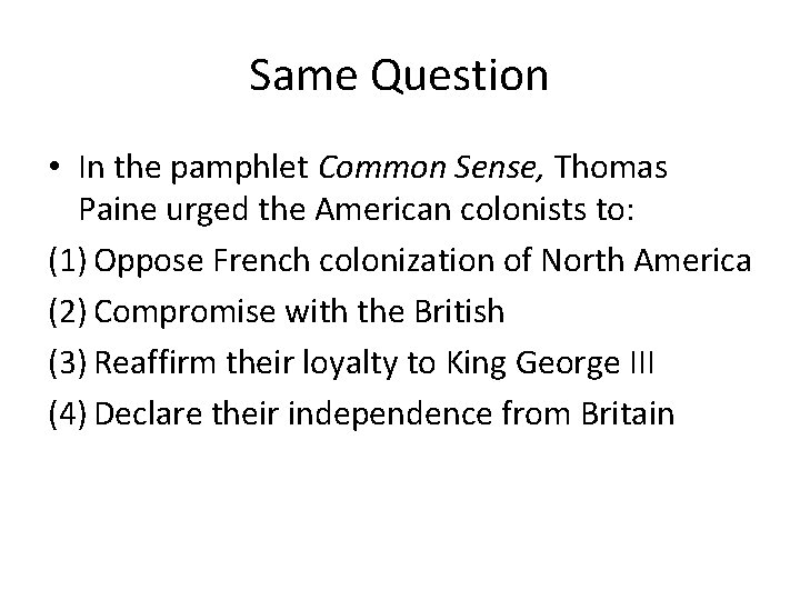 Same Question • In the pamphlet Common Sense, Thomas Paine urged the American colonists