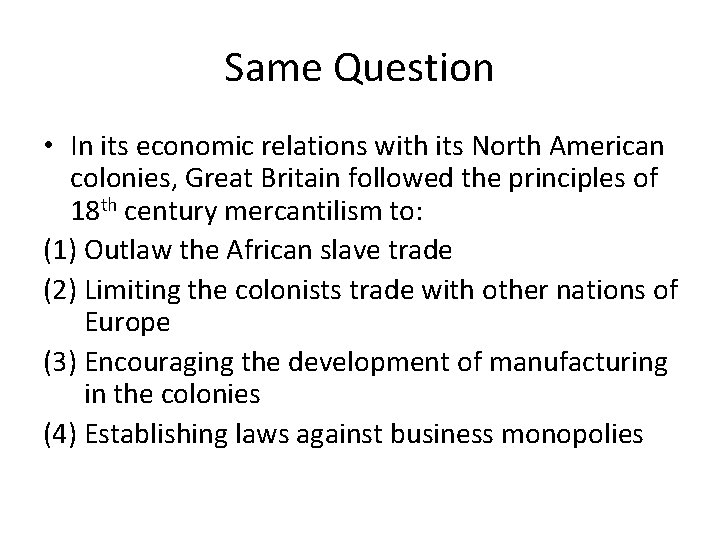 Same Question • In its economic relations with its North American colonies, Great Britain