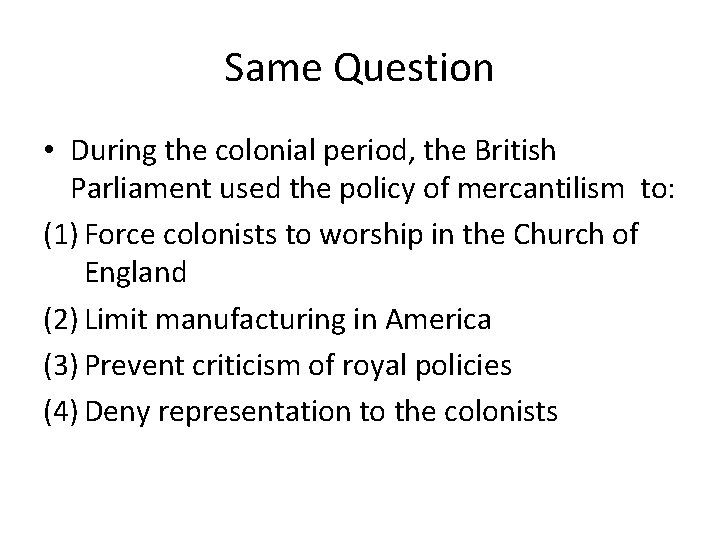 Same Question • During the colonial period, the British Parliament used the policy of