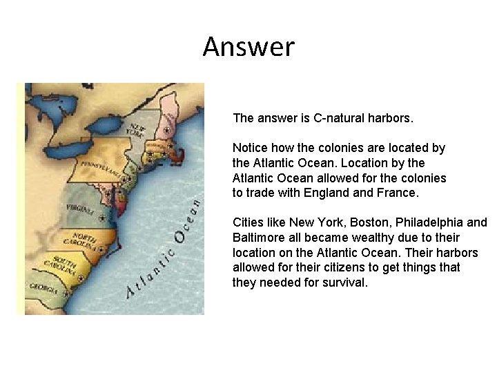 Answer The answer is C-natural harbors. Notice how the colonies are located by the