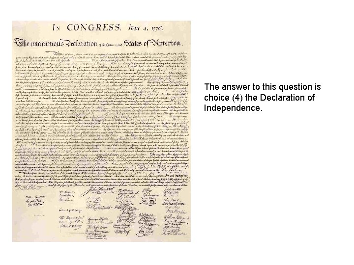 The answer to this question is choice (4) the Declaration of Independence. 