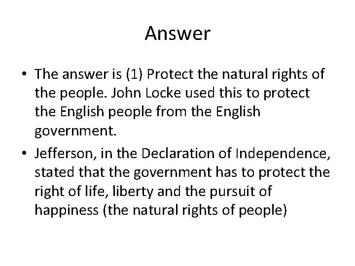 Answer • The answer is (1) Protect the natural rights of the people. John