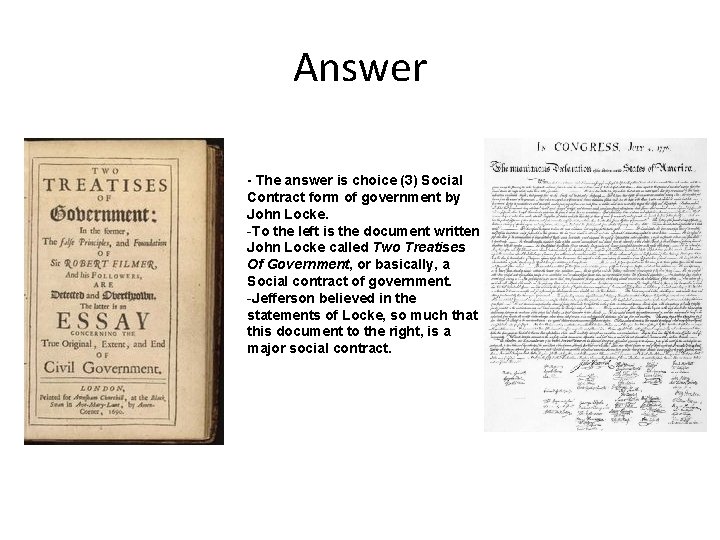 Answer - The answer is choice (3) Social Contract form of government by John