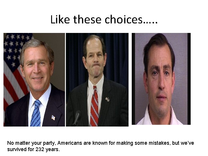 Like these choices…. . No matter your party, Americans are known for making some