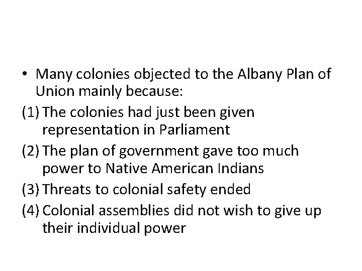  • Many colonies objected to the Albany Plan of Union mainly because: (1)