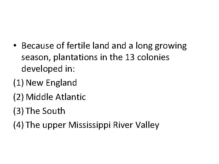  • Because of fertile land a long growing season, plantations in the 13