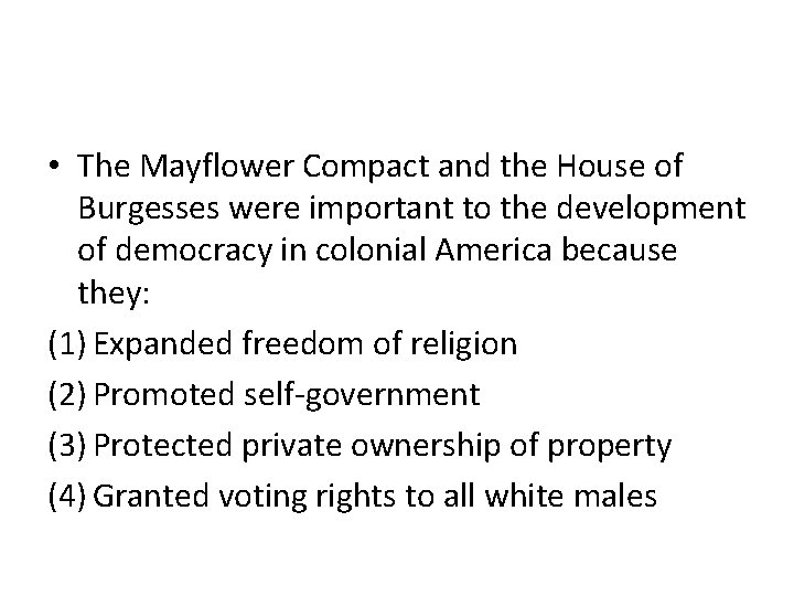  • The Mayflower Compact and the House of Burgesses were important to the