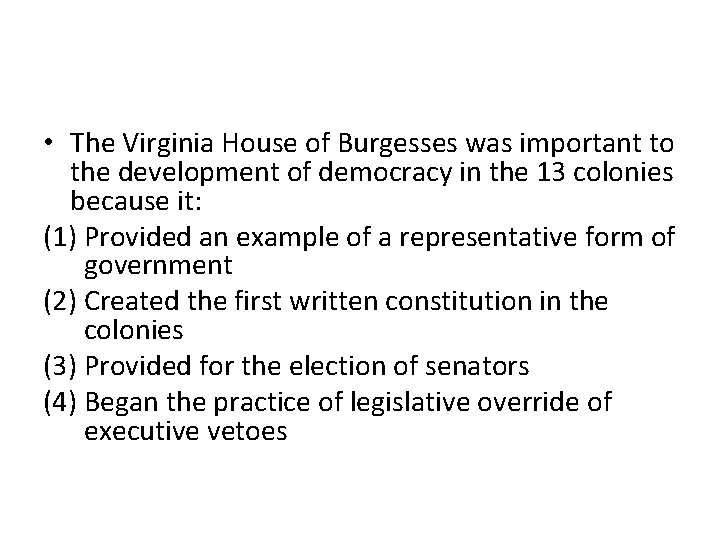  • The Virginia House of Burgesses was important to the development of democracy