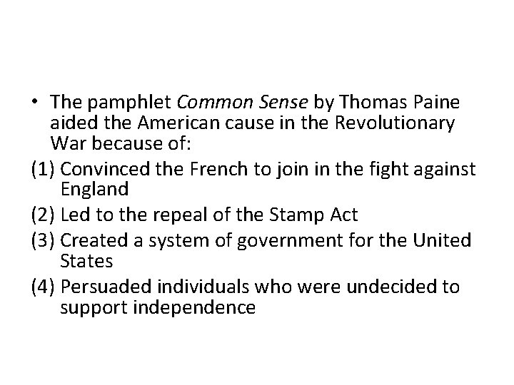  • The pamphlet Common Sense by Thomas Paine aided the American cause in